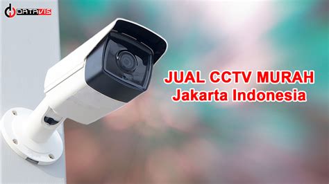 Jual Cctv Jakarta Murah Distributor Cctv Resmi Pt Datavis Indonesia