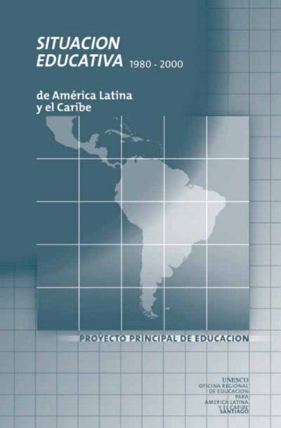 Situación educativa de América Latina y el Caribe 1980 2000 2001