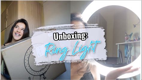 Unboxing Ring Light Onde Comprei Pre O Tudo Youtube