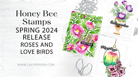 Honey Bee Stamps Spring Release Roses And Love Birds Youtube