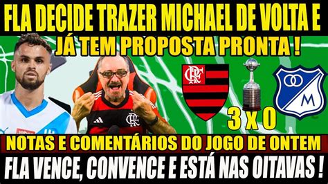 FLA DECIDE TRAZER MICHAEL E JÁ TEM PROPOSTA PRONTA FLA VENCE CONVENCE