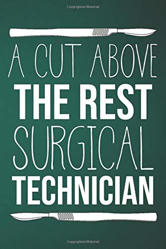 A Cut Above The Rest Surgical Technician Blank Lined Notebook Journal