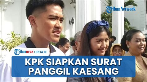 Kpk Akui Tak Tahu Keberadaan Kaesang Kini Siapkan Surat Pemanggilan