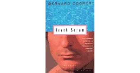 Truth Serum By Bernard Cooper