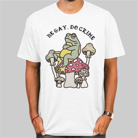 Be Gay Do Crime Frog Shirt Cheap