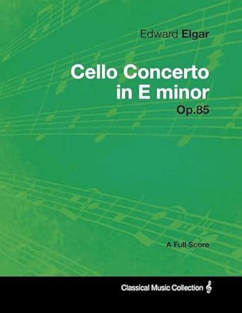 Edward Elgar Cello Concerto In E Minor Op 85 A Full Score Elgar