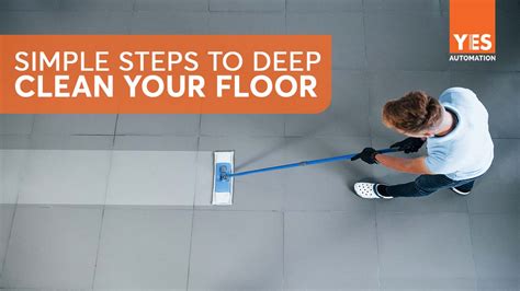 Simple Steps To Deep Clean Your Floor Yes Automation