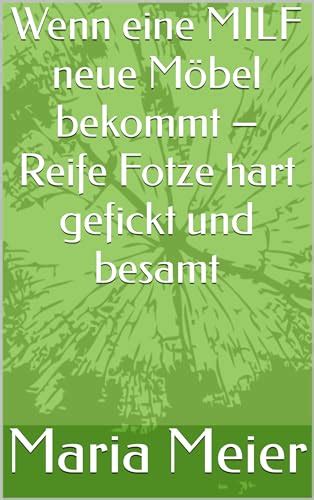 Wenn Eine Milf Neue Möbel Bekommt Reife Fotze Hart Gefickt Und Besamt By Maria Meier Goodreads