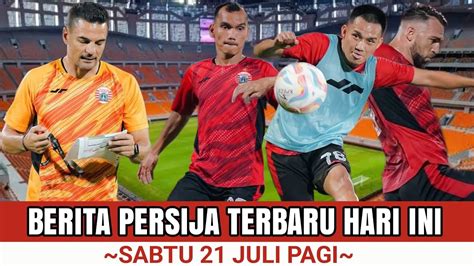 TOP NEWS BERITA PERSIJA JAKARTA HARI INI MINGGU 21 JULI 2024 MENANTI