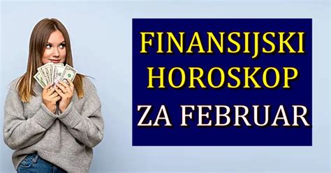 FINANSIJSKI HOROSKOP Za FEBRUAR Donosi Jednom Znaku VELIKI PRILIV NOVCA