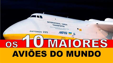 Os 10 Maiores Aviões Do Mundo Youtube