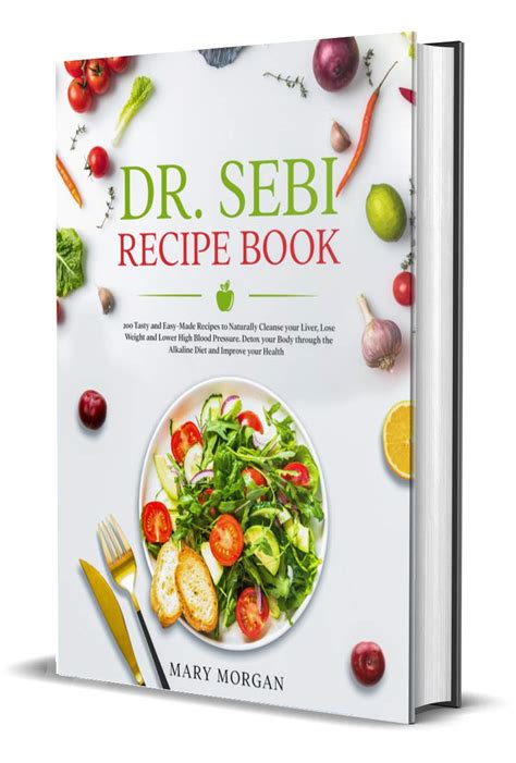 DR.SEBI Recipe Book: 200 Tasty and Natural Cell Foods to Cleanse and