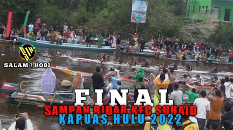 Final Lomba Sampan Bidar Kec Suhaid Kapuas Hulu Youtube