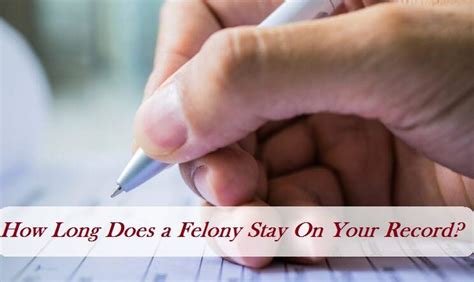 How Long Does A Felony Stay On Your Record 2023