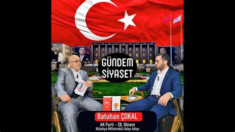 G Ndem Siyaset Batuhan Okal Ak Parti D Nem K Tahya Milletvekili