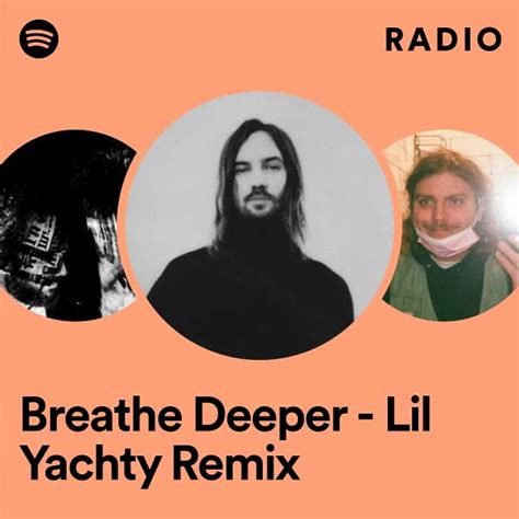 Breathe Deeper Lil Yachty Remix Radio Playlist By Spotify Spotify