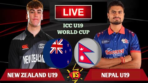 Nepal U Vs New Zealand U Live Icc U World Cup Live Live