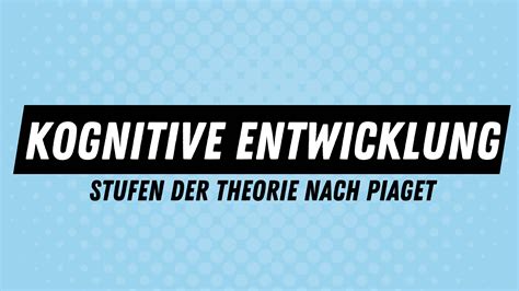 Kognitive Entwicklung Nach Piaget Alle Stufen Einfach Erkl Rt