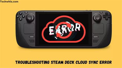 Troubleshooting Steam Deck Cloud Sync Error