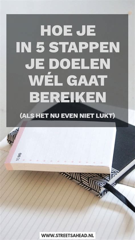 Doelen Bereiken Met Deze Praktische Tips Voor Als Het Nu Nog Niet Lukt