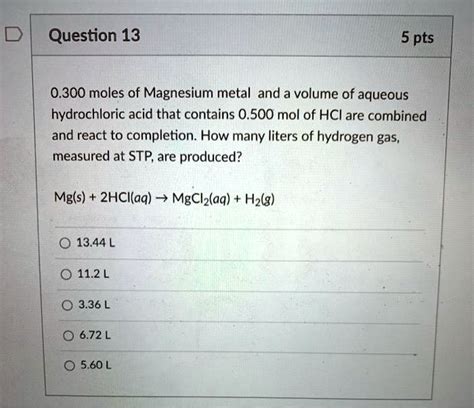 SOLVED Question 13 5 Pts 0 300 Moles Of Magnesium Metal And A Volume