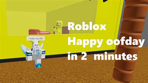 Roblox Happy Oofday In 2 Minutes And 36 Seconds Youtube