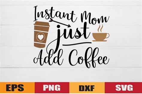 Instant Mom Just Add Coffee Graphic By Design Store Creative Fabrica