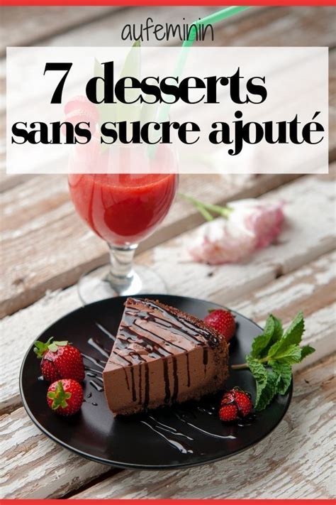 Ces Recettes De Desserts Sans Sucre Ajout On Veut Toutes Les Tester