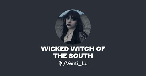 WICKED WITCH OF THE SOUTH Instagram Facebook TikTok Linktree