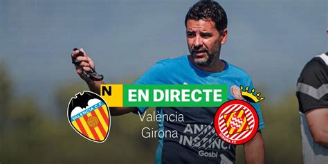 València Girona de la Lliga Santander resultat resum i gols DIRECTO