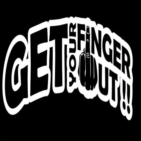 Stream Get Your Finger Out Of Your Ass By Get Your Finger Out Listen Online For Free On SoundCloud
