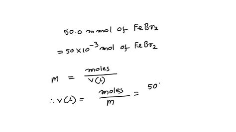 Solved Calculate The Volume In Milliliters Of A M Iron Ii Bromide