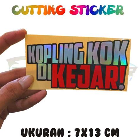 STIKER CUTTING VIRAL TIKTOK KOPLING KOK DI KEJAR UKURAN 7X13 CM