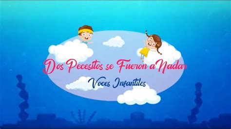 Dos Pecesitos Se Fueron A Nadar Voces Infantiles Video Oficial