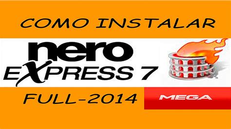 Como Descargar E Instalar Nero Express 7 Mega 2018 Youtube