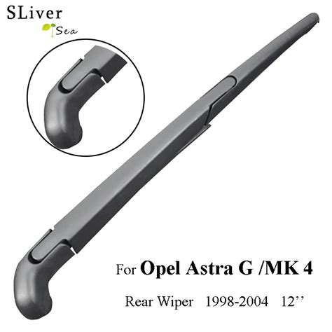 Sliverysea Rear Wiper Blade And Arm For Opel Astra G Mk 4 1998 2004 12 Car Accessories For Auto