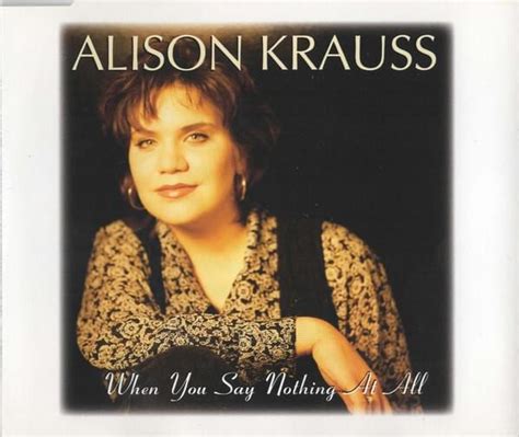 Alison Krauss When You Say Nothing At All Lyrics Genius Lyrics
