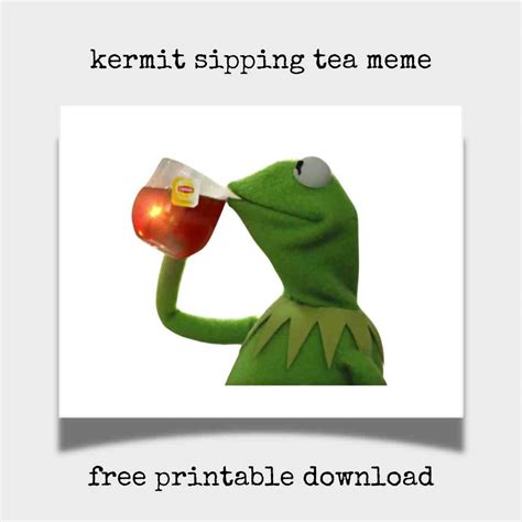 Free Printable Kermit Tea Meme Template: Sip And Share