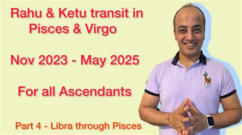 For All Ascendants Rahu Ketu Transit In Pisces Virgo Nov May