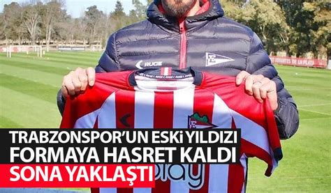 Trabzonspor Un Eski Y Ld Z Formaya Hasret Kald Sona Yakla T