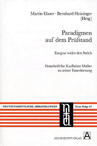 Paradigmen Auf Dem Pruefstand Exegese Wider Den Strich