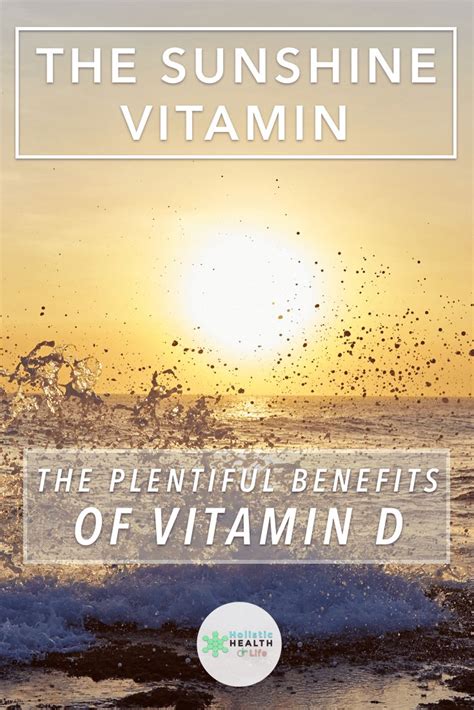 The Sunshine Vitamin The Plentiful Benefits Of Vitamin D Holistic