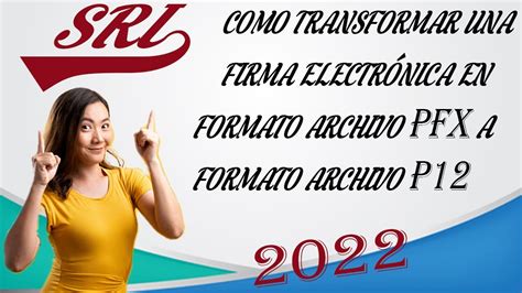 Como Transformar Una Firma Electr Nica En Formato Archivo Pfx A Formato