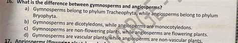 Solved What Is The Difference Between Gymnosperms And Angiosperms