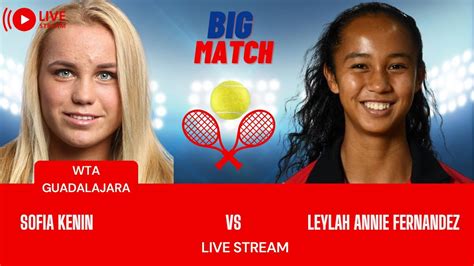 WTA LIVE SOFIA KENIN VS LEYLAH ANNIE FERNANDEZ WTA GUADALAJARA OPEN