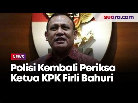 Polda Metro Jaya Periksa Kembali Ketua Kpk Firli Bahuri Kapol Tv