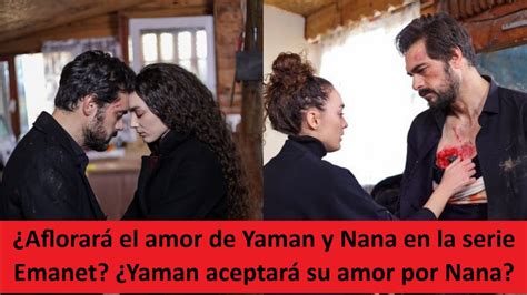 Aflorar El Amor De Yaman Y Nana En La Serie Emanet Yaman Aceptar