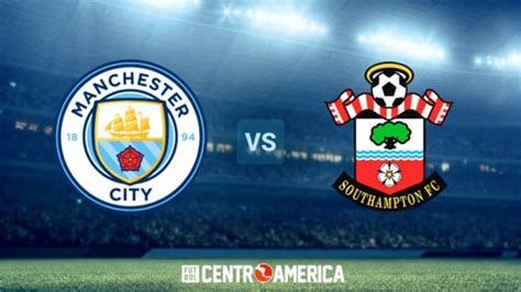 Manchester City Vs Southampton Día Fecha Y Horario Del Partido Por La