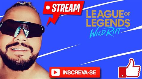 LEAGUE OF LEGENDS WILD RIFT AO VIVO AGORA MESTRE META DE LIKES 35