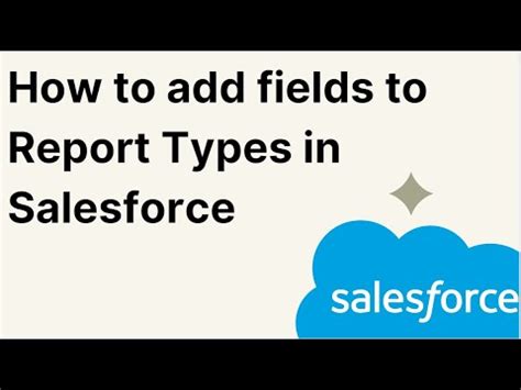 How To Add Fields To Report Types In Salesforce Youtube